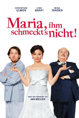 Maria, ihm schmeckt's nicht! (2009)