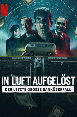 In Luft aufgelöst: Der letzte grosse Banküberfall (2022)