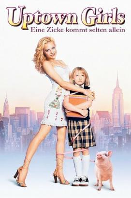 Uptown Girls - Eine Zicke kommt selten allein (2003)